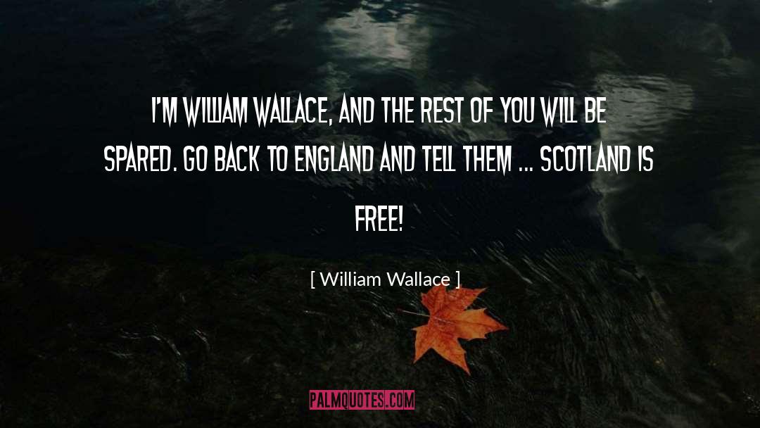 William Wallace Quotes: I'm William Wallace, and the