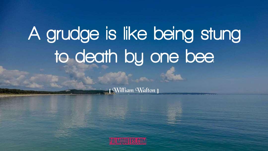 William Walton Quotes: A grudge is like being