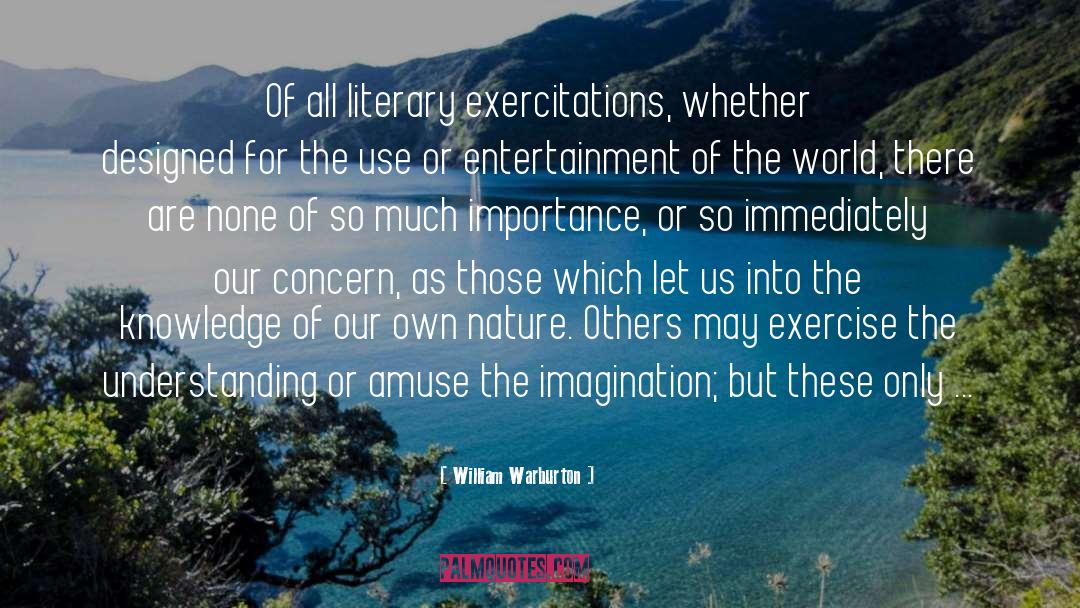 William Warburton Quotes: Of all literary exercitations, whether