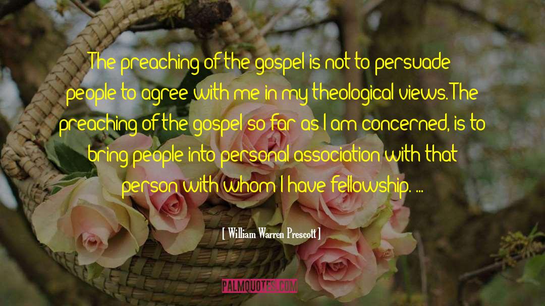 William Warren Prescott Quotes: The preaching of the gospel