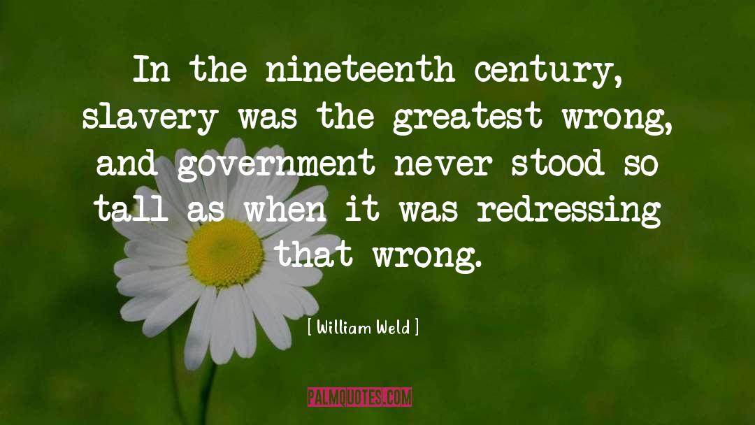 William Weld Quotes: In the nineteenth century, slavery