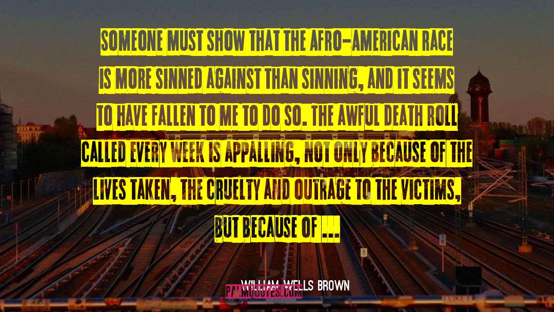William Wells Brown Quotes: Someone must show that the