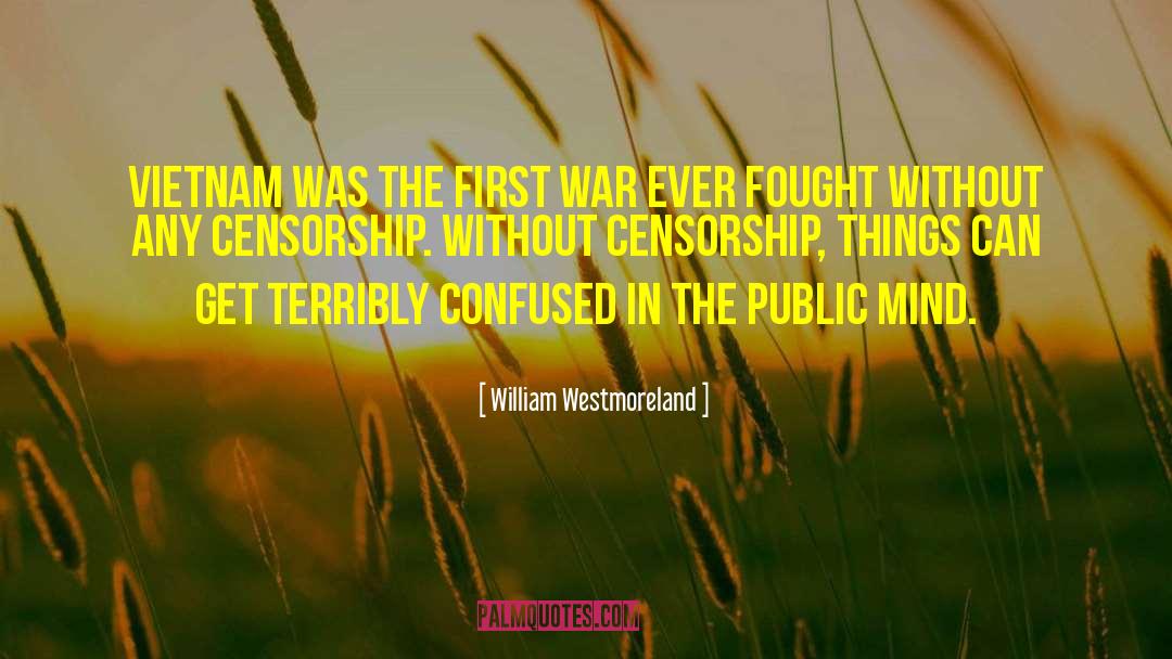 William Westmoreland Quotes: Vietnam was the first war