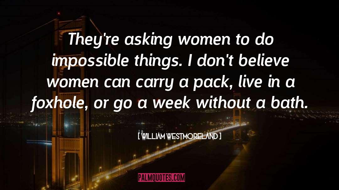 William Westmoreland Quotes: They're asking women to do