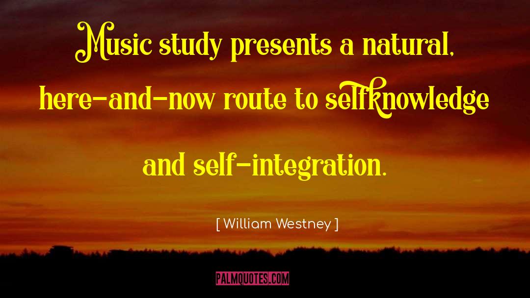 William Westney Quotes: Music study presents a natural,