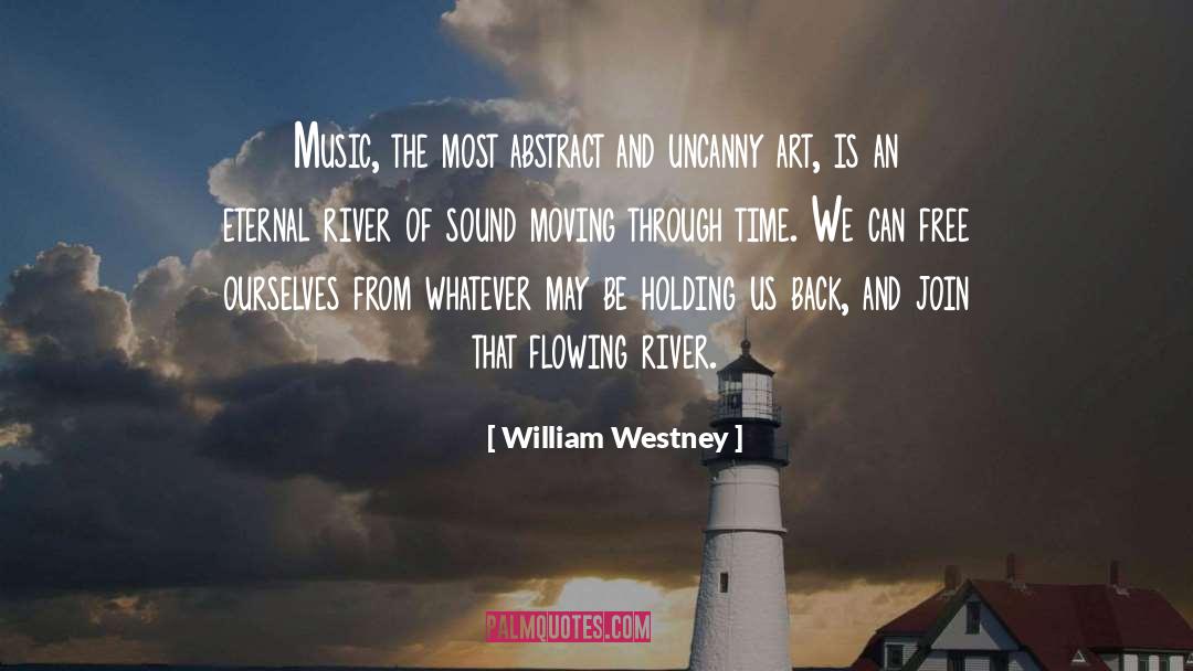 William Westney Quotes: Music, the most abstract and