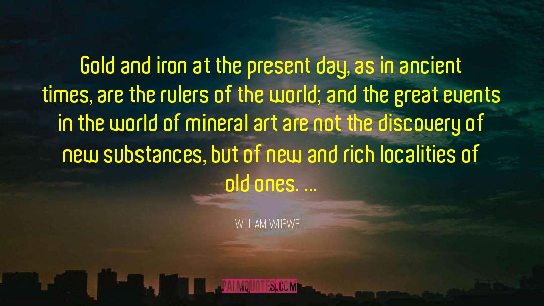William Whewell Quotes: Gold and iron at the