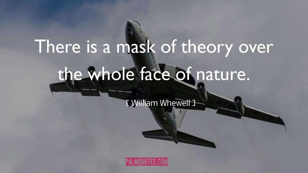 William Whewell Quotes: There is a mask of