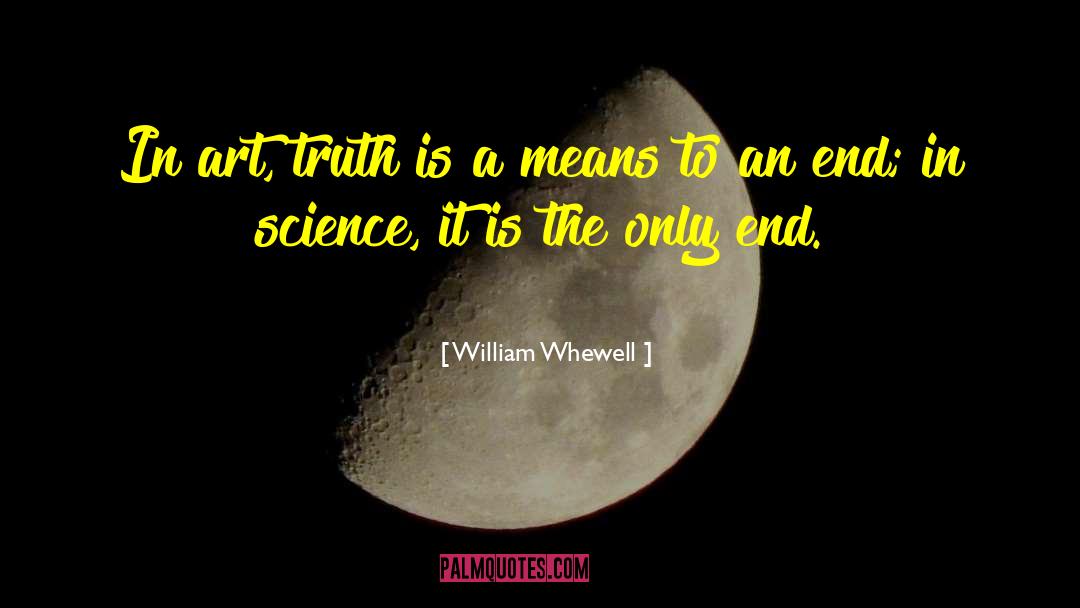 William Whewell Quotes: In art, truth is a