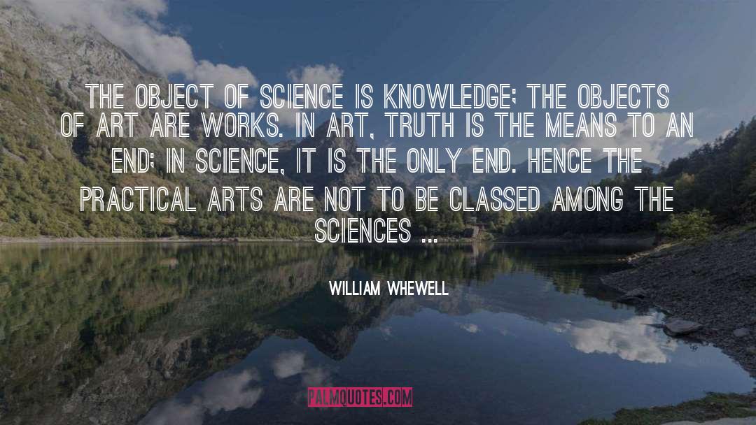 William Whewell Quotes: The object of science is