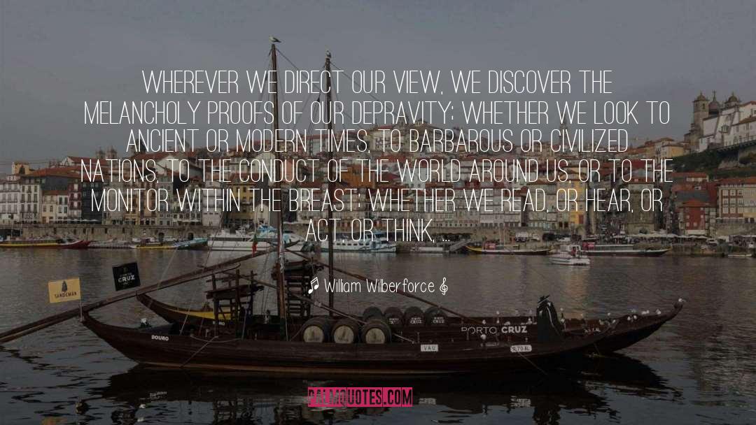 William Wilberforce Quotes: Wherever we direct our view,