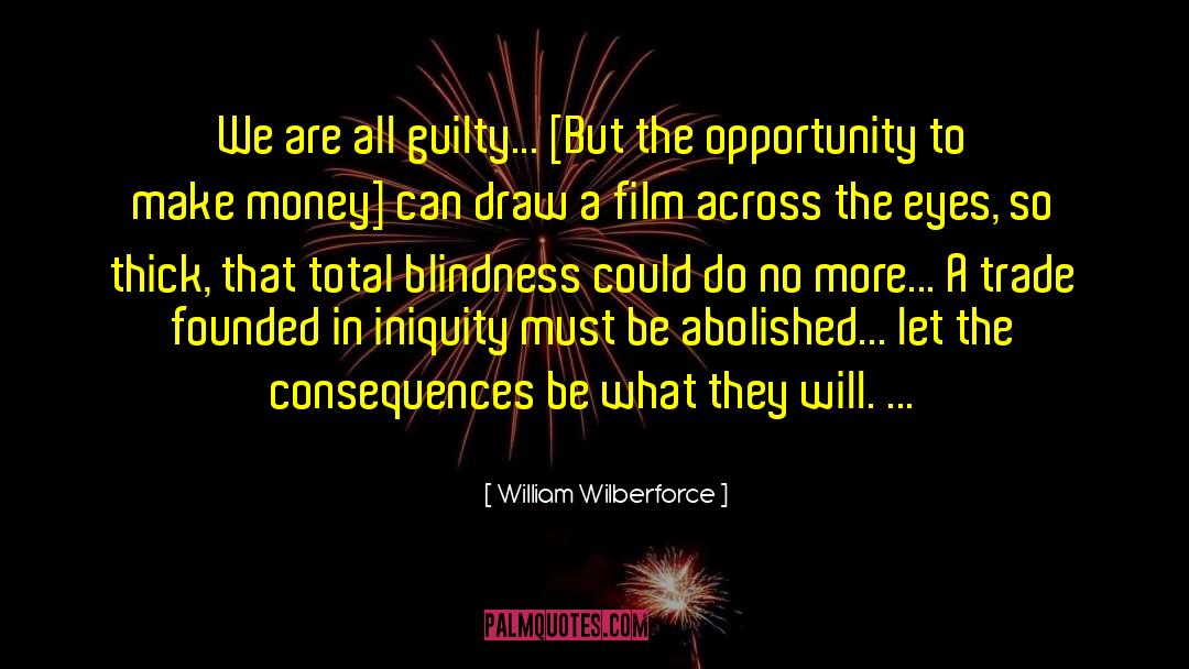 William Wilberforce Quotes: We are all guilty... [But