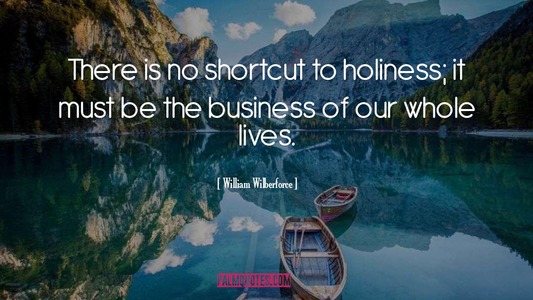 William Wilberforce Quotes: There is no shortcut to