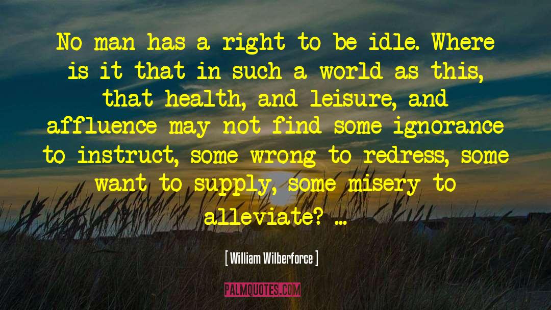 William Wilberforce Quotes: No man has a right