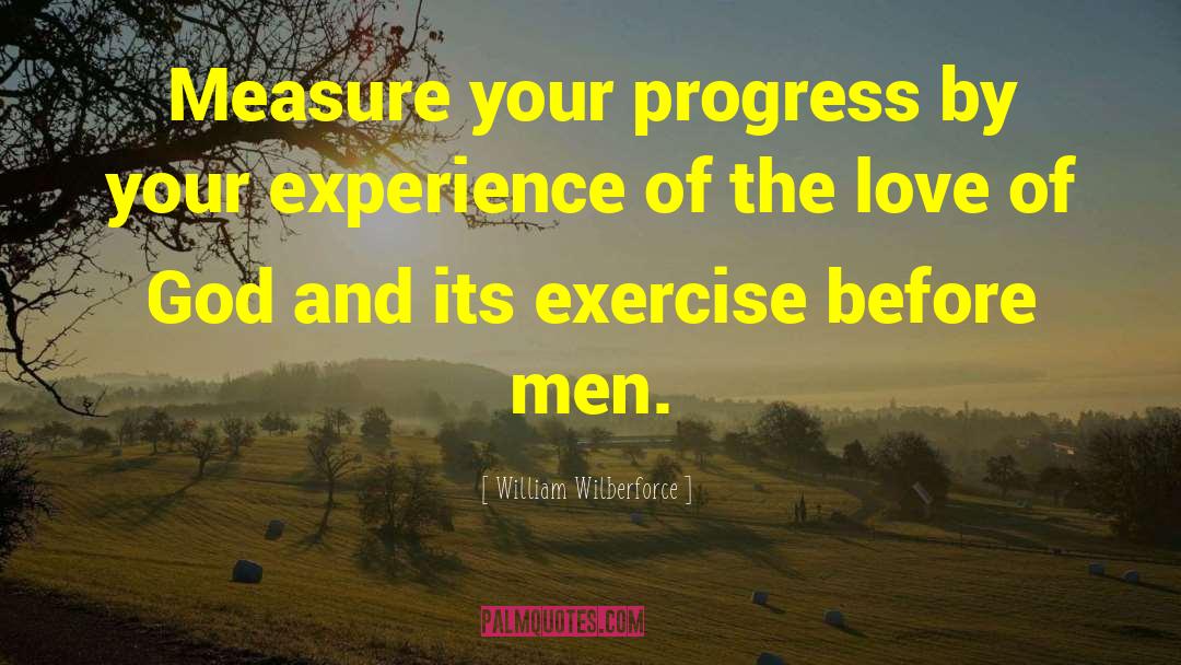 William Wilberforce Quotes: Measure your progress by your