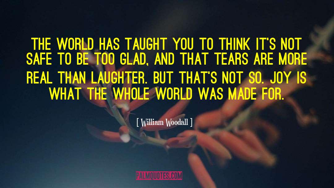 William Woodall Quotes: The world has taught you