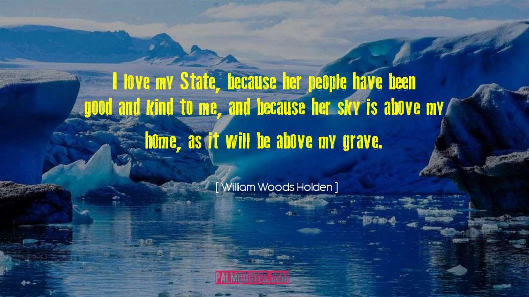 William Woods Holden Quotes: I love my State, because