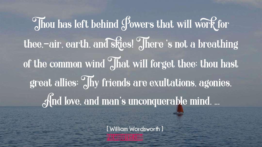 William Wordsworth Quotes: Thou has left behind Powers