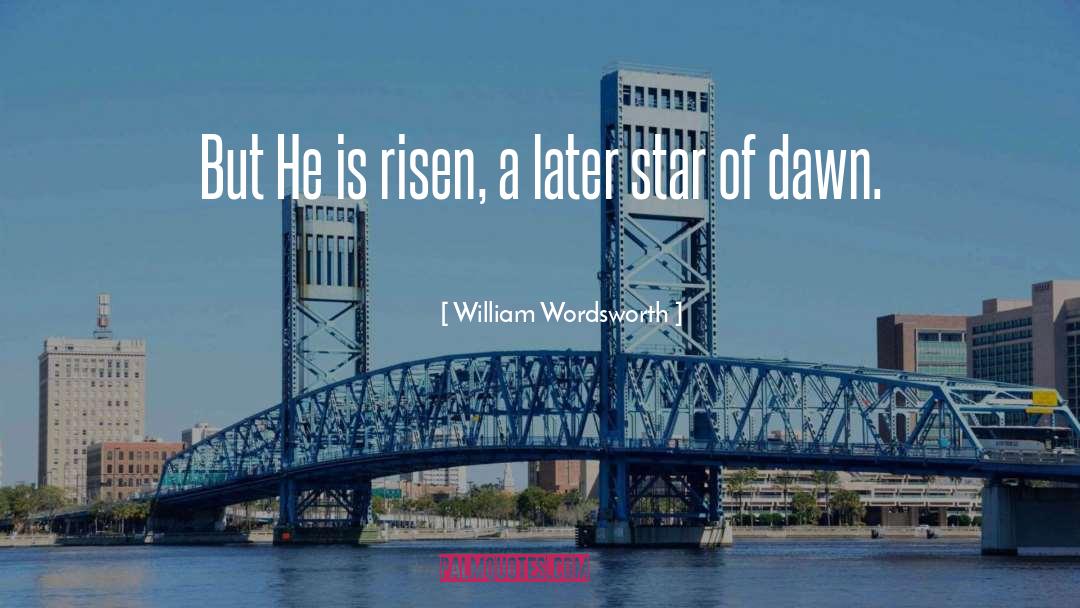 William Wordsworth Quotes: But He is risen, a