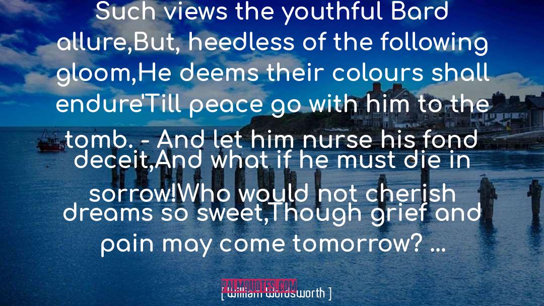 William Wordsworth Quotes: Such views the youthful Bard