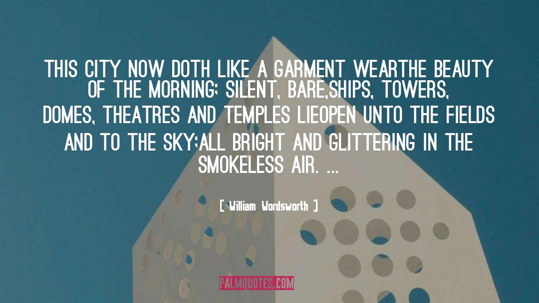 William Wordsworth Quotes: This City now doth like