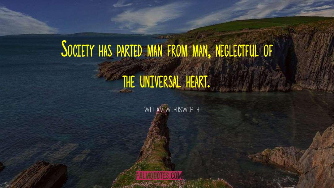 William Wordsworth Quotes: Society has parted man from