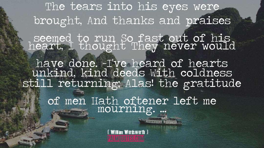 William Wordsworth Quotes: The tears into his eyes