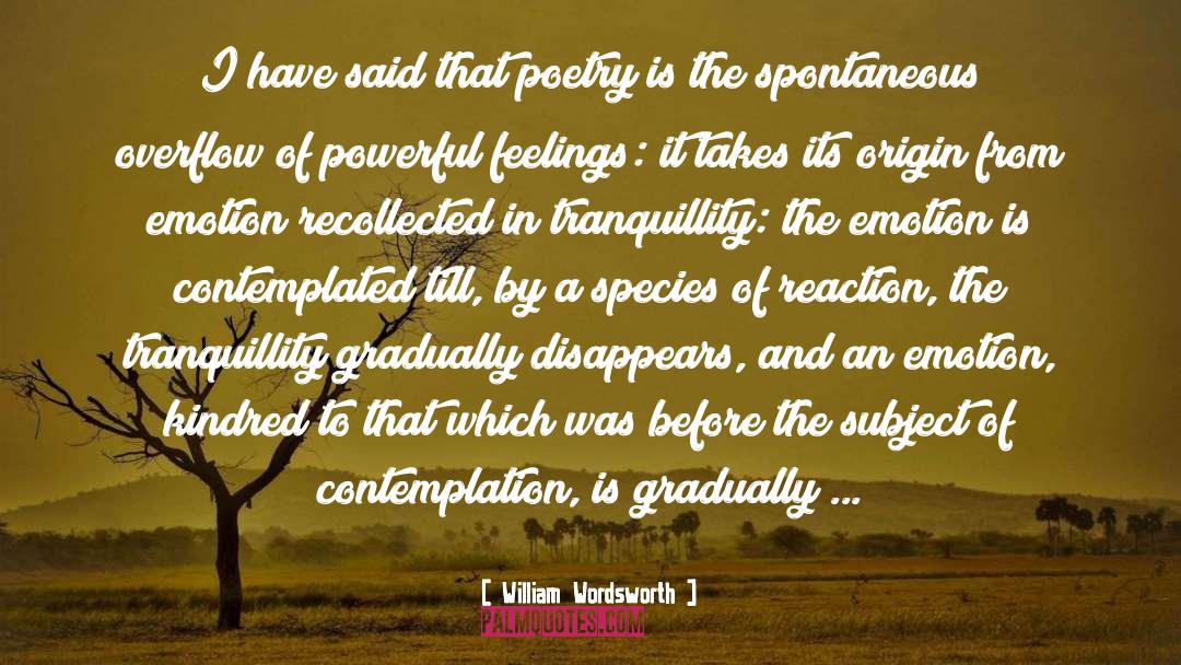 William Wordsworth Quotes: I have said that poetry
