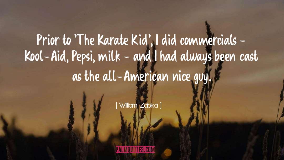William Zabka Quotes: Prior to 'The Karate Kid',