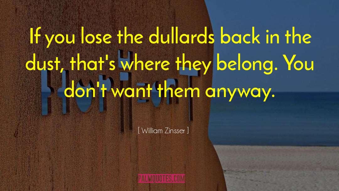 William Zinsser Quotes: If you lose the dullards