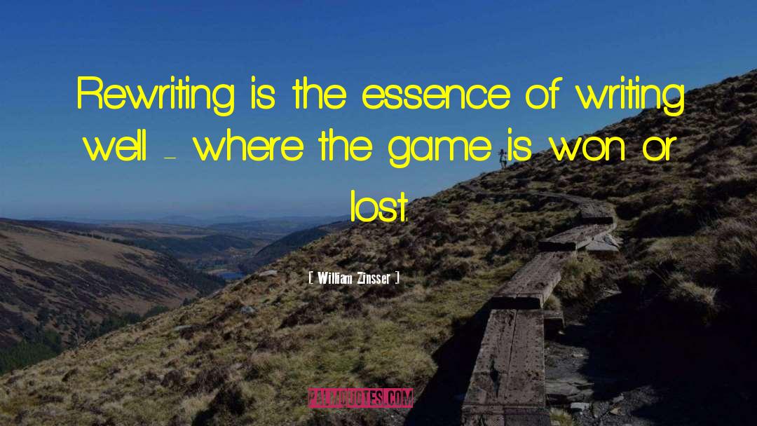 William Zinsser Quotes: Rewriting is the essence of