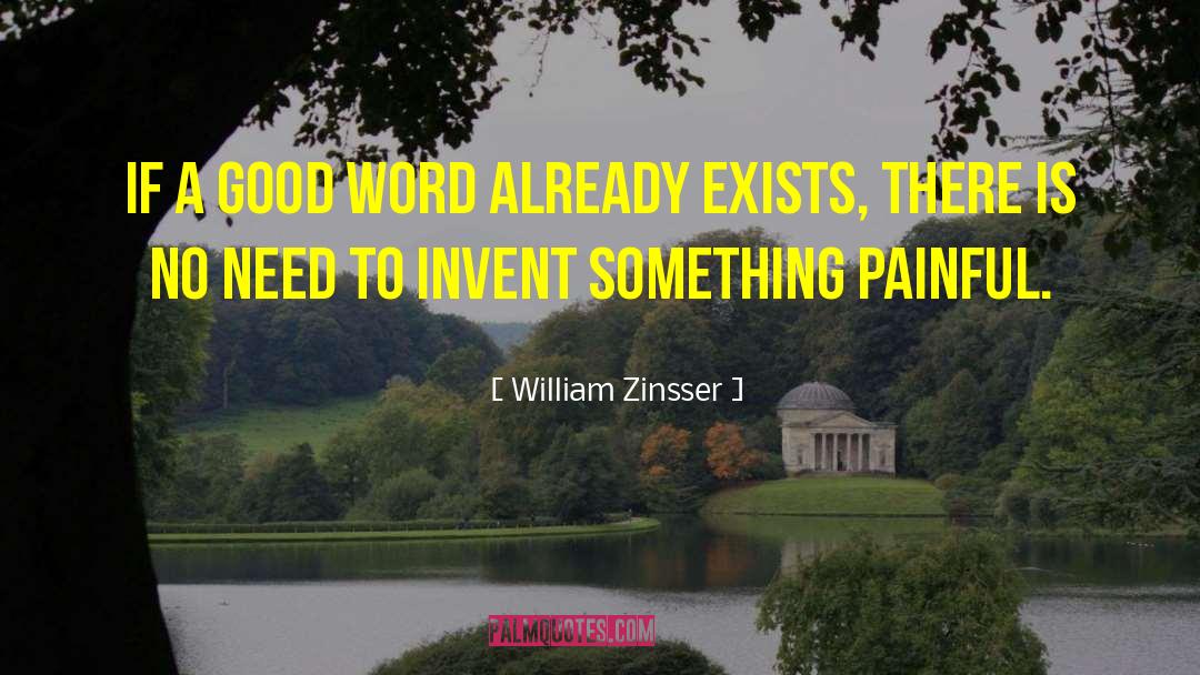 William Zinsser Quotes: If a good word already
