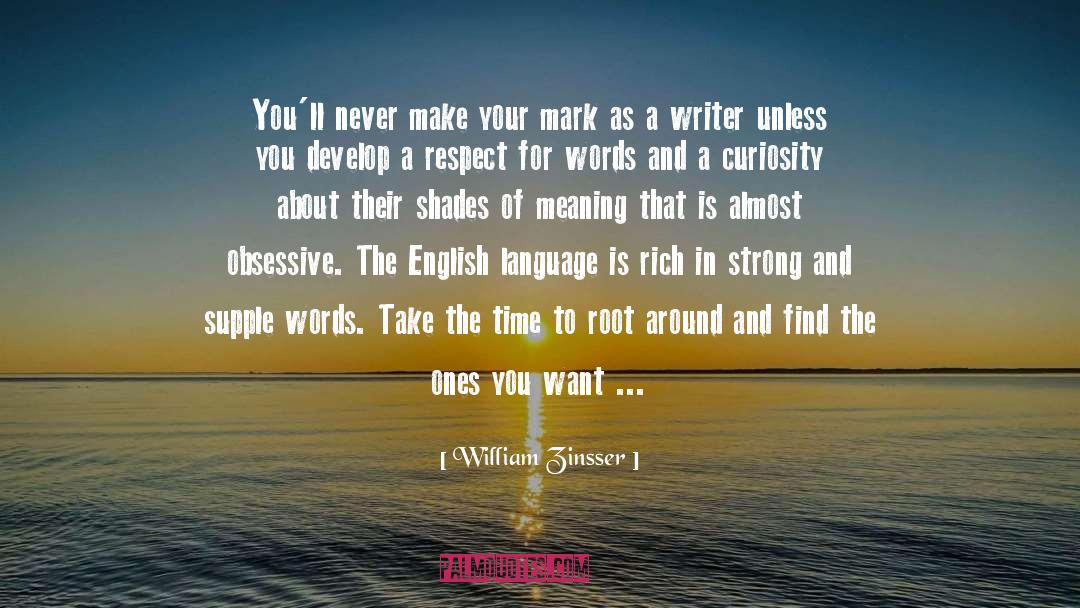 William Zinsser Quotes: You'll never make your mark