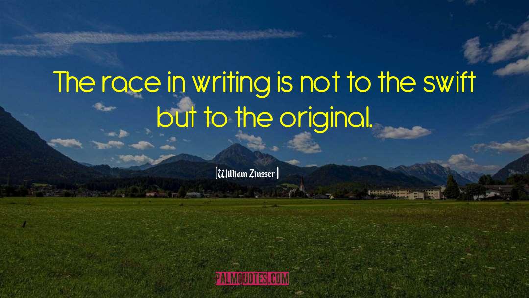 William Zinsser Quotes: The race in writing is