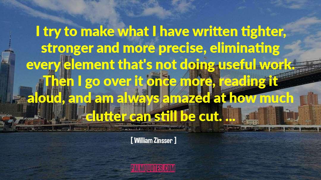 William Zinsser Quotes: I try to make what