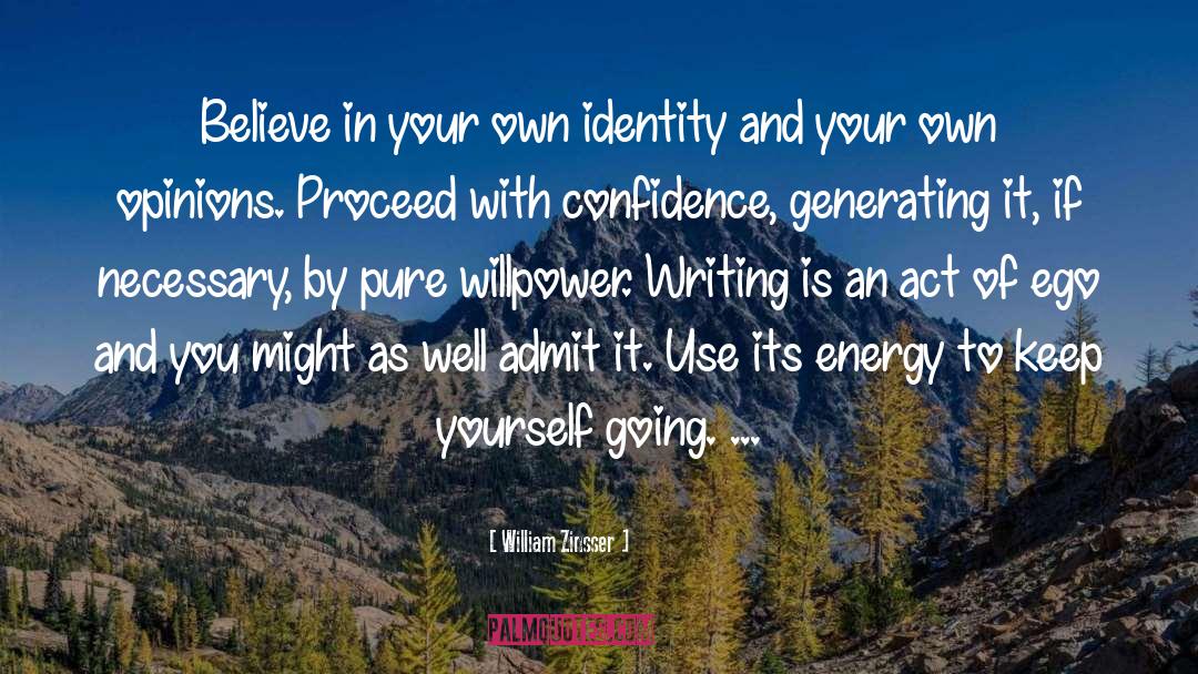 William Zinsser Quotes: Believe in your own identity