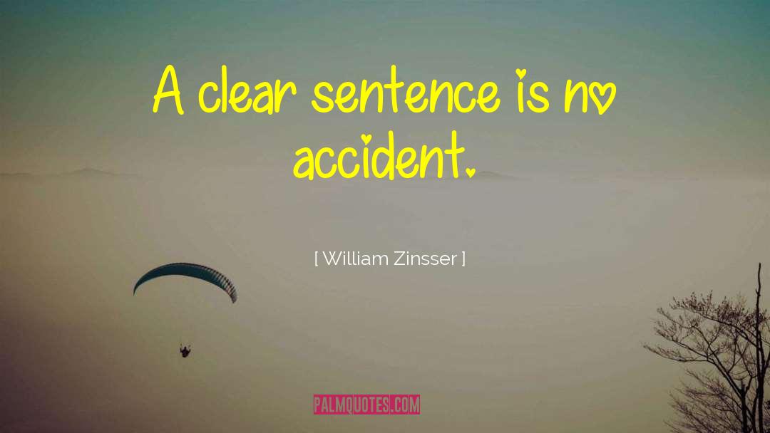 William Zinsser Quotes: A clear sentence is no