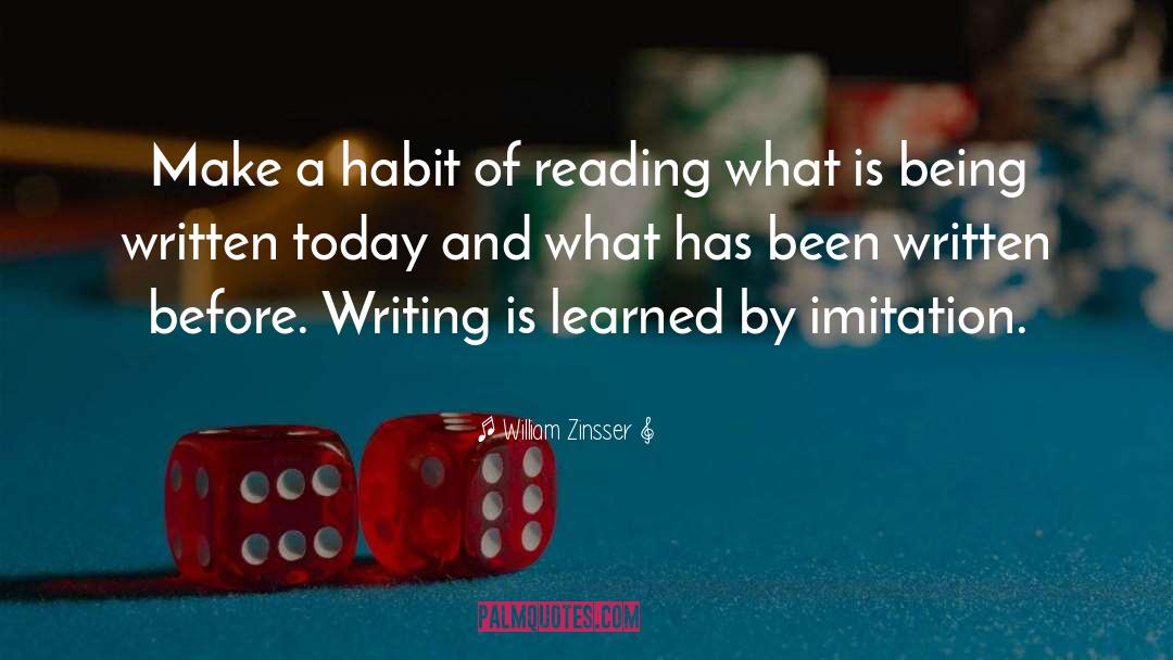 William Zinsser Quotes: Make a habit of reading