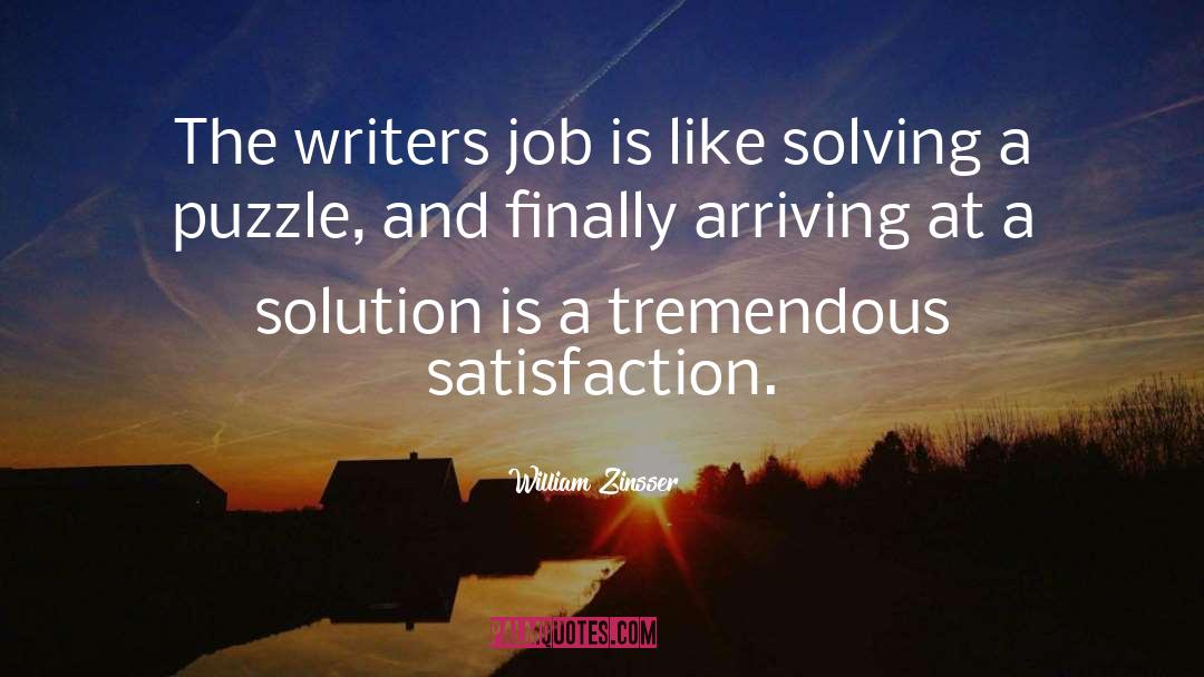 William Zinsser Quotes: The writers job is like