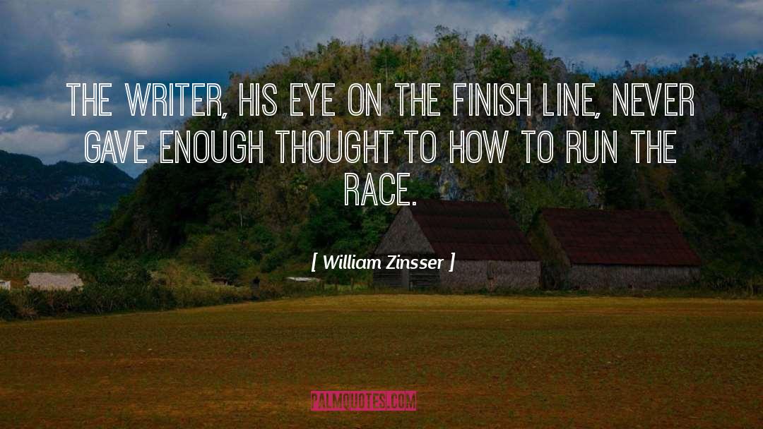 William Zinsser Quotes: The writer, his eye on