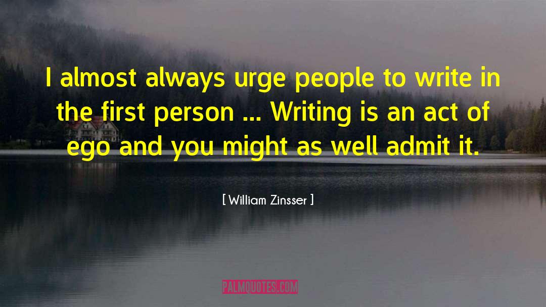 William Zinsser Quotes: I almost always urge people