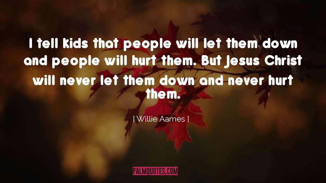 Willie Aames Quotes: I tell kids that people