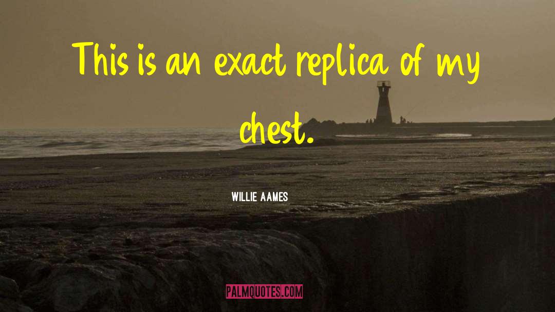 Willie Aames Quotes: This is an exact replica