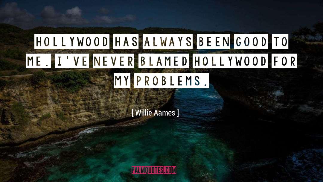 Willie Aames Quotes: Hollywood has always been good