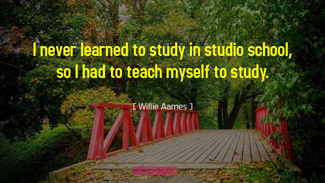 Willie Aames Quotes: I never learned to study