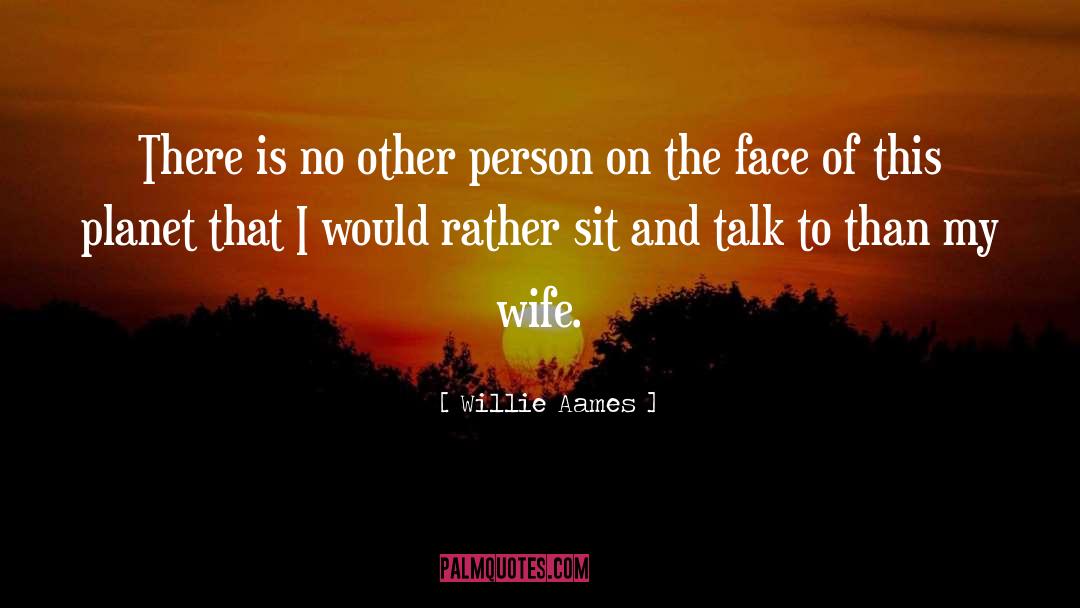 Willie Aames Quotes: There is no other person