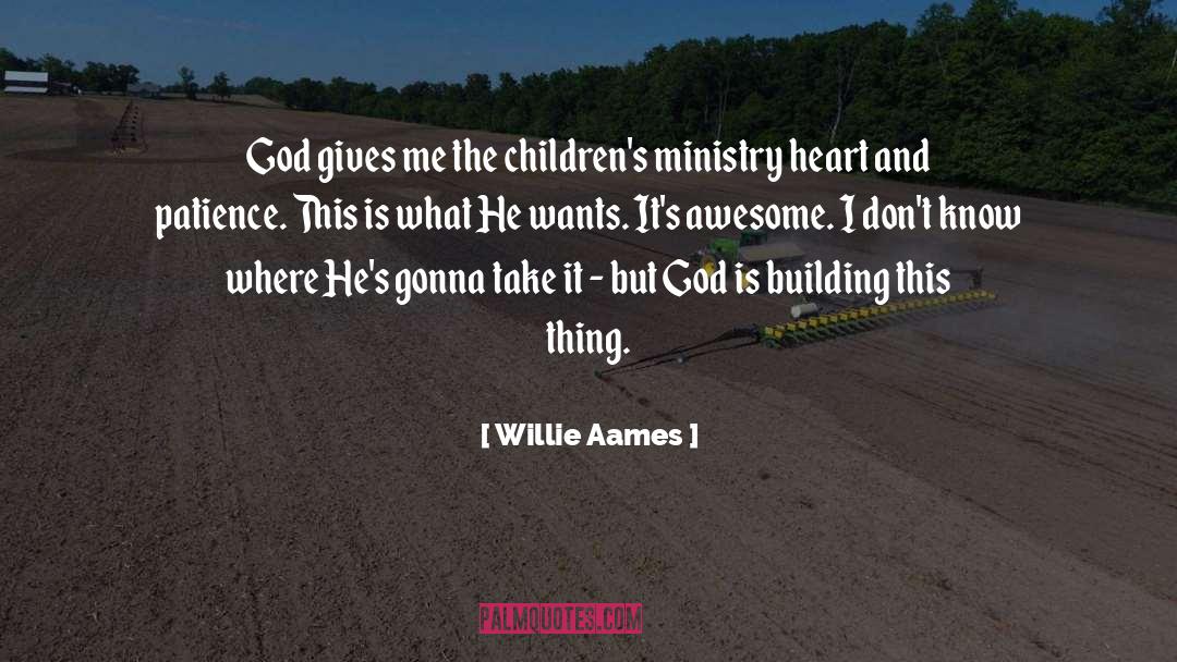 Willie Aames Quotes: God gives me the children's