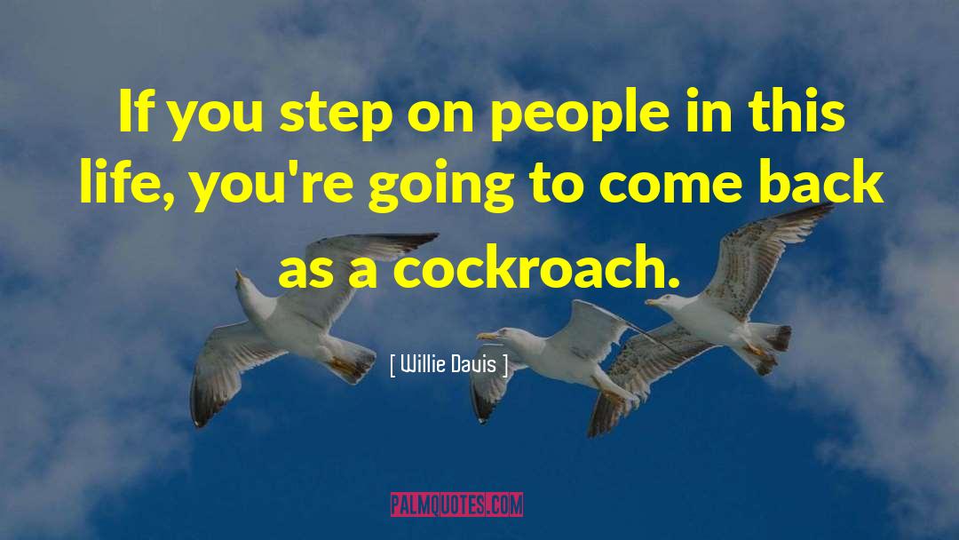 Willie Davis Quotes: If you step on people