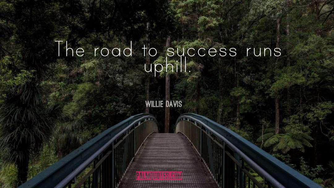 Willie Davis Quotes: The road to success runs