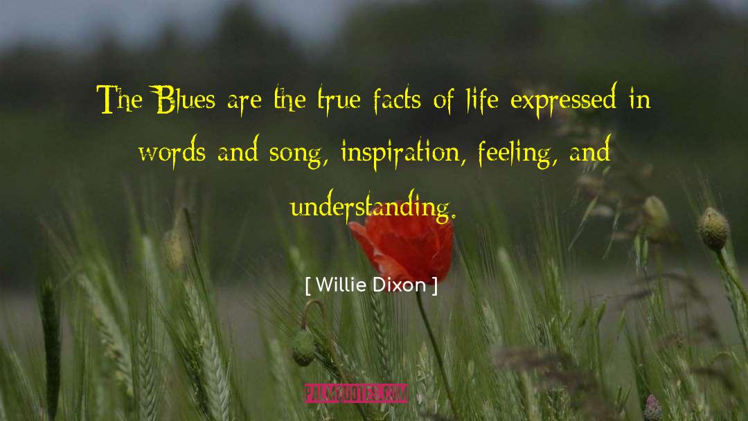 Willie Dixon Quotes: The Blues are the true